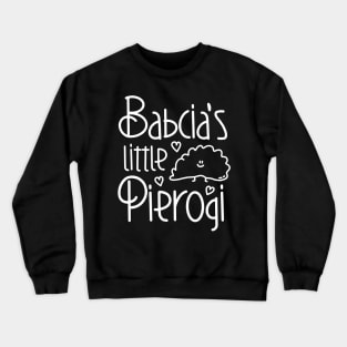 Babcia's Little Pierogi - Funny Polish Design Crewneck Sweatshirt